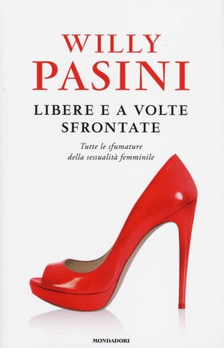 Libere e a volte sfrontate. Tutte le sfumature della sessualit&agrave; femminile