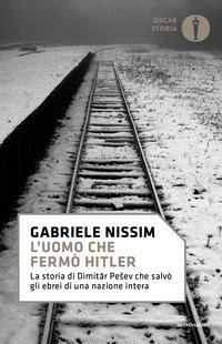 L'uomo che ferm&ograve; Hitler. La storia di Dimitar Pesev che salv&ograve; gli ebrei di una nazione intera