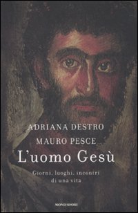 L'uomo Ges&ugrave;. Giorni, luoghi, incontri di una vita