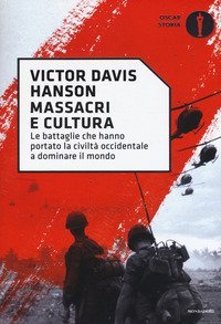 Massacri e cultura. Le battaglie che hanno portato la civilt&agrave; occidentale a dominare il mondo