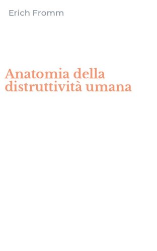 Anatomia della distruttivit&agrave; umana