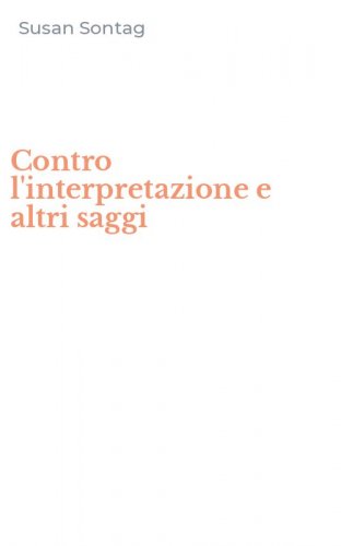Contro l'interpretazione e altri saggi