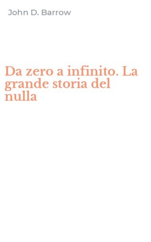 Da zero a infinito. La grande storia del nulla