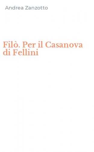 Fil&ograve;. Per il Casanova di Fellini