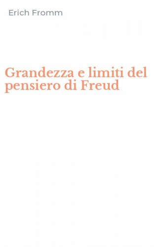 Grandezza e limiti del pensiero di Freud