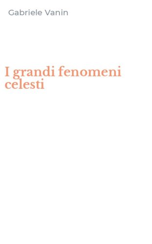 I grandi fenomeni celesti