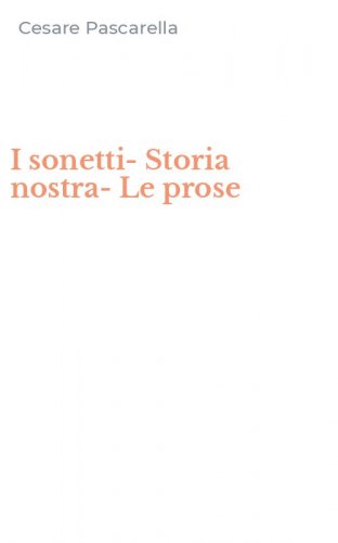 I sonetti-Storia nostra-Le prose