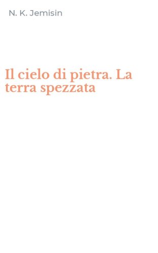 Il cielo di pietra. La terra spezzata