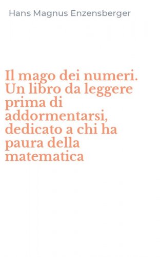 Il mago dei numeri. Un libro da leggere prima di addormentarsi, dedicato a chi ha paura della matematica