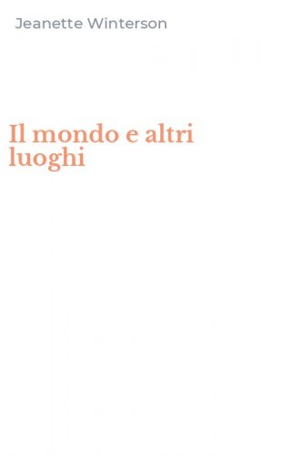 Il mondo e altri luoghi