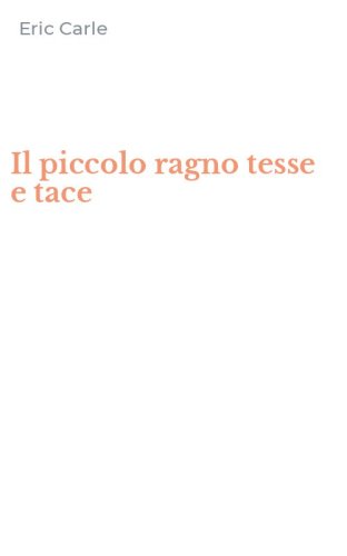 Il piccolo ragno tesse e tace