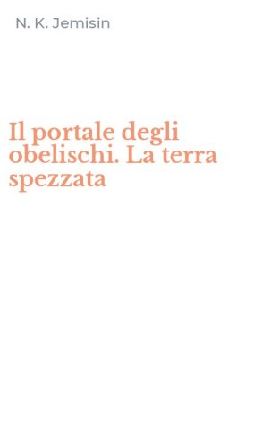 Il portale degli obelischi. La terra spezzata