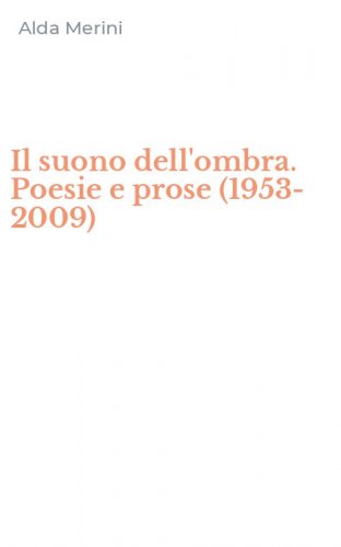 Il suono dell'ombra. Poesie e prose (1953-2009)