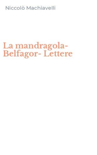 La mandragola-Belfagor-Lettere