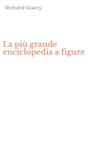 La pi&ugrave; grande enciclopedia a figure