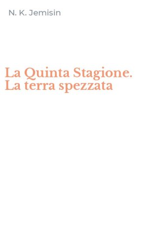 La Quinta Stagione. La terra spezzata