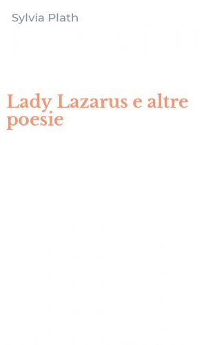 Lady Lazarus e altre poesie