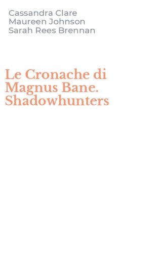Le Cronache di Magnus Bane. Shadowhunters
