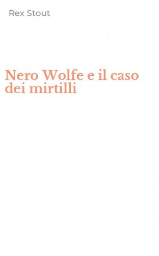 Nero Wolfe e il caso dei mirtilli