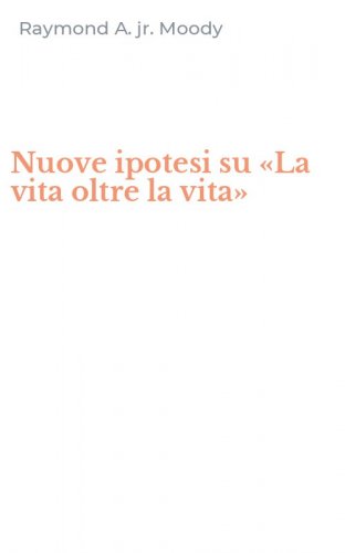 Nuove ipotesi su &laquo;La vita oltre la vita&raquo;