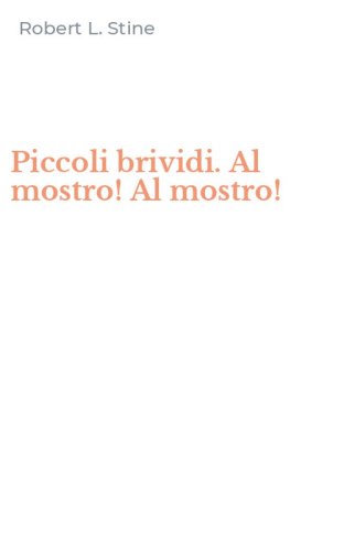 Piccoli brividi. Al mostro! Al mostro!