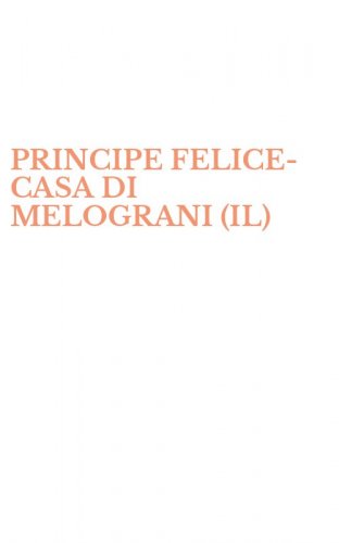 PRINCIPE FELICE-CASA DI MELOGRANI (IL)