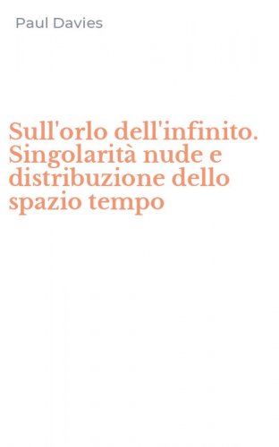 Sull'orlo dell'infinito. Singolarit&agrave; nude e distribuzione dello spazio tempo