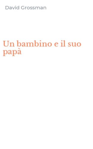 Un bambino e il suo pap&agrave;