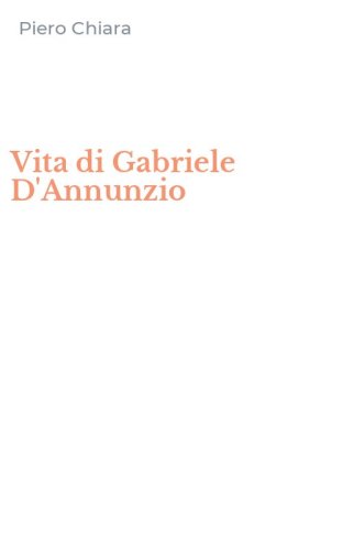 Vita di Gabriele D'Annunzio