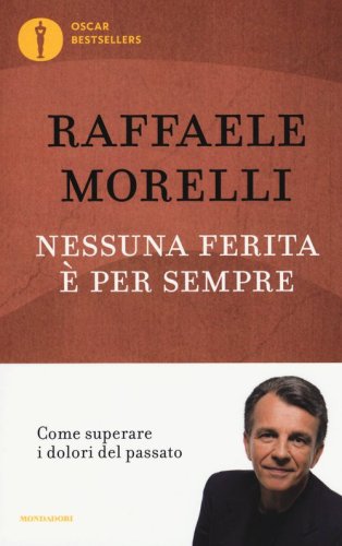 Nessuna ferita &egrave; per sempre. Come superare i dolori del passato