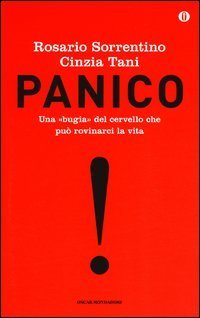 Panico. Una bugia del cervello che pu&ograve; rovinarci la vita