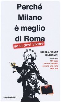 Perch&eacute; Milano &egrave; meglio di Roma (se ci devi vivere)