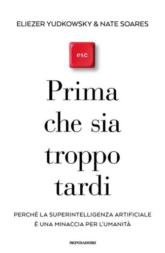 Prima che sia troppo tardi. Perch&eacute; la superintelligenza artificiale &egrave; una minaccia per l'umanit&agrave;