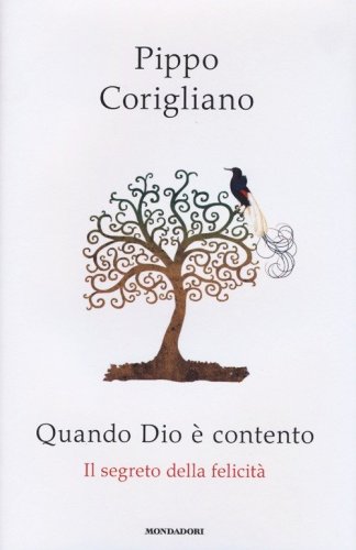 Quando Dio &egrave; contento. Il segreto della felicit&agrave;