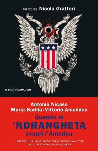 Quando la 'ndrangheta scopr&igrave; l'America. 1880-1956. Da Santo Stefano d'Aspromonte a New York, una storia di affari, crimini e politica