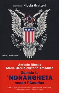 Quando la 'ndrangheta scopr&igrave; l'America. 1880-1956. Da Santo Stefano d'Aspromonte a New York, una storia di affari, crimini e politica