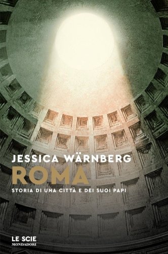 Roma. Storia di una citt&agrave; e dei suoi papi