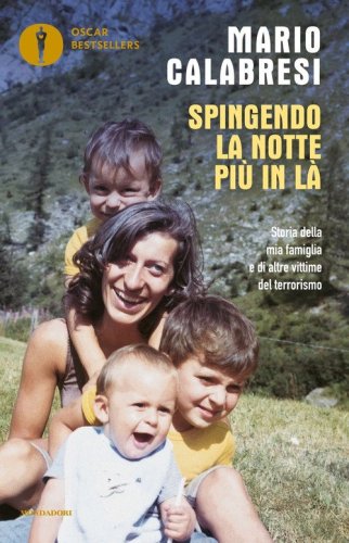 Spingendo la notte pi&ugrave; in l&agrave;. Storia della mia famiglia e di altre vittime del terrorismo