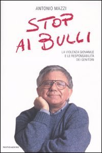 Stop ai bulli. La violenza giovanile e le responsabilit&agrave; dei genitori