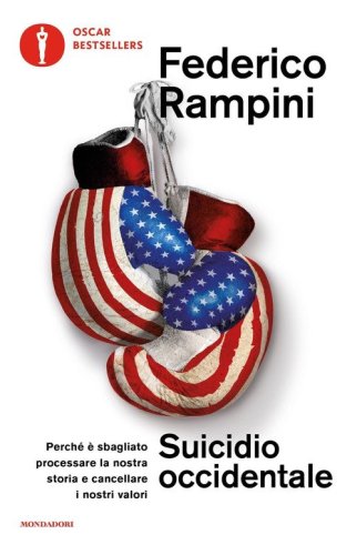 Suicidio occidentale. Perch&eacute; &egrave; sbagliato processare la nostra storia e cancellare i nostri valori