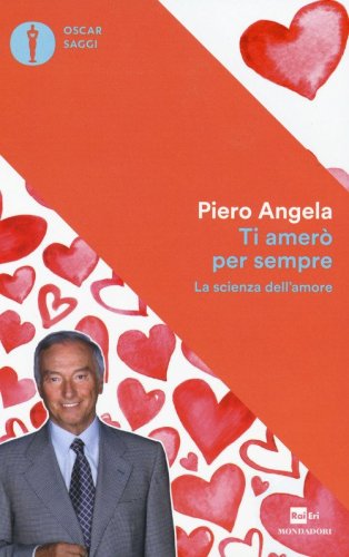 Ti amer&ograve; per sempre. La scienza dell'amore