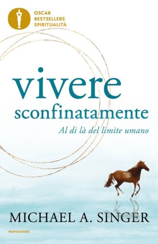 Vivere sconfinatamente. Al di l&agrave; del limite umano
