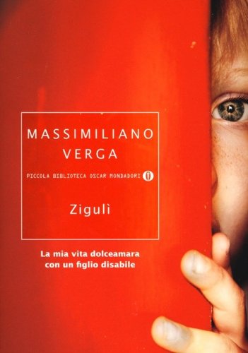 Zigul&igrave;. La mia vita dolceamara con un figlio disabile