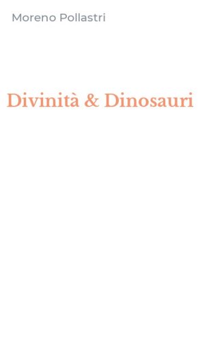 Divinit&agrave; & Dinosauri