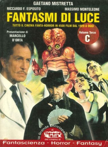 Fantasmi di luce. Tutto il cinema di fanta-horror in 4500 film dal 1929 a oggi
