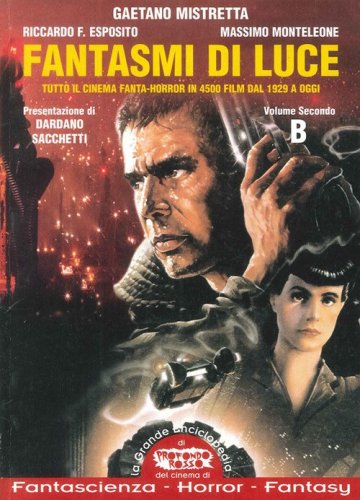 Fantasmi di luce. Tutto il cinema fanta-horror in 4500 film dal 1929 a oggi