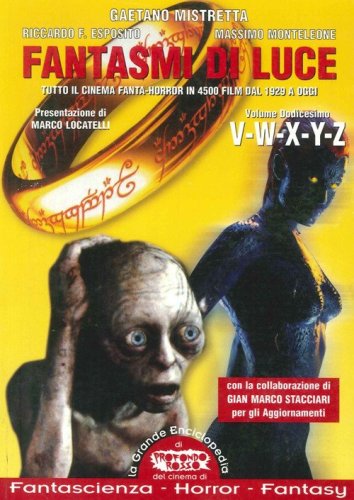Fantasmi di luce. Tutto il cinema fanta-horror in 4500 film dal 1929 a oggi