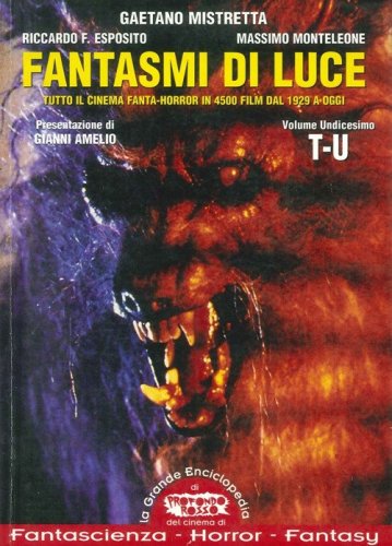Fantasmi di luce. Tutto il cinema fanta-horror in 4500 film dal 1929 a oggi
