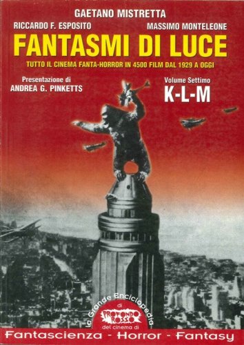 Fantasmi di luce. Tutto il cinema fanta-horror in 4500 film dal 1929 a oggi