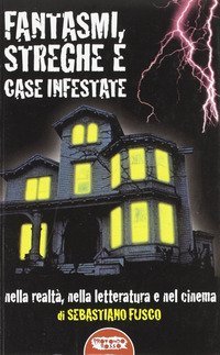 Fantasmi, streghe e case infestate. Nella realt&agrave;, nella letteratura e nel cinema